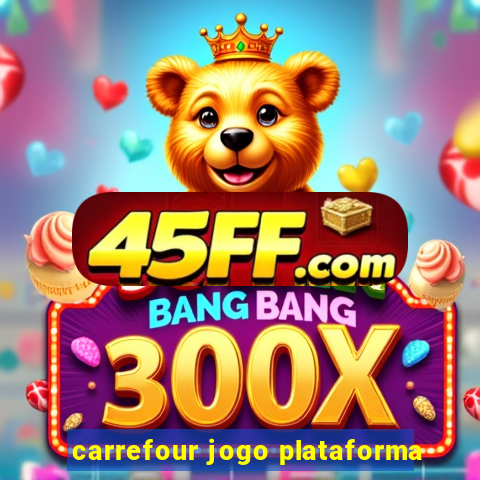 carrefour jogo plataforma